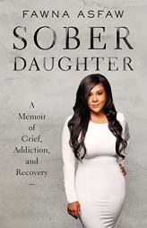 Sober Daughter: A Memoir of Grief, Addiction, and Recovery by Fawna Asfaw Paperback Book