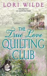 The True Love Quilting Club by Lori Wilde Paperback Book