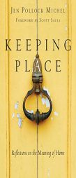 Keeping Place: Reflections on the Meaning of Home by Jen Pollock Michel Paperback Book