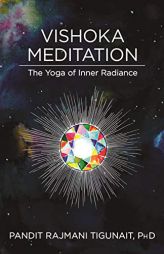 Vishoka Meditation: The Yoga of Inner Radiance (PA) by Rajmani Tigunait Paperback Book