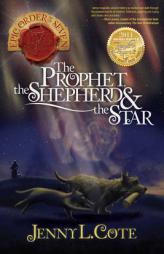 The Prophet, the Shepherd and the Star (The Epic Order of the Seven) by Jenny L. Cote Paperback Book