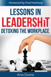 Lessons in Leadershit: Detoxing the Workplace by Ana Dutra Paperback Book