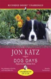 Dog Days: Dispatches from Bedlam Farm by Jon Katz Paperback Book