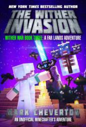 The Wither Invasion: Wither War Book Three: A Far Lands Adventure: An Unofficial Minecrafter’s Adventure by Mark Cheverton Paperback Book