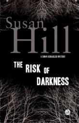 The Risk of Darkness: A Simon Serrailler Mystery by Susan Hill Paperback Book