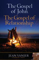 The Gospel of John, the Gospel of Relationship by Jean Vanier Paperback Book