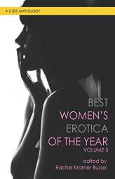 Best Women's Erotica of the Year, Volume 5 by Rachel Kramer Bussel Paperback Book