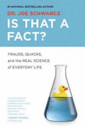 Is That a Fact?: Frauds, Quacks and the Real Science of Everyday Life by Joe Schwarcz Paperback Book