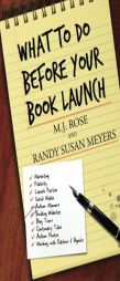 What To Do Before Your Book Launch by M. J. Rose Paperback Book