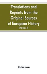 Translations and reprints from the original sources of European history (Volume I) by Unknown Paperback Book