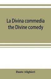 La Divina commedia; the Divine comedy by Dante Alighieri Paperback Book