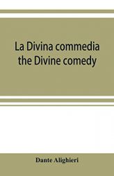 La Divina commedia; the Divine comedy by Dante Alighieri Paperback Book