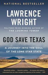 God Save Texas: A Journey into the Soul of the Lone Star State by Lawrence Wright Paperback Book
