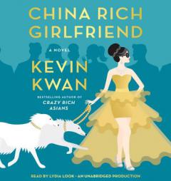 China Rich Girlfriend: A Novel by Kevin Kwan Paperback Book