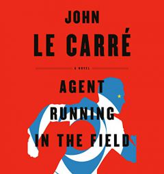 Agent Running in the Field: A Novel by John Le Carre Paperback Book