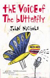 The Voice of the Butterfly by John Nichols Paperback Book