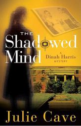 The Shadowed Mind (A Dinah Harris Mystery) by Julie Cave Paperback Book