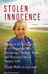 Stolen Innocence: My Story of Growing Up in a Polygamous Sect, Becoming a Teenage Bride, and Breaking Free of Warren Jeffs by Elissa Wall Paperback Book