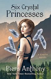 Six Crystal Princesses (The Xanth Novels) by Piers Anthony Paperback Book