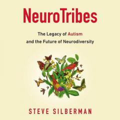 NeuroTribes: The Legacy of Autism and the Future of Neurodiversity by Steve Silberman Paperback Book