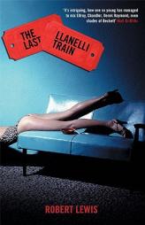 The  Last Llanelli Train by Robert Lewis Paperback Book