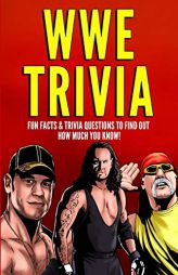 WWE Trivia: Fun Facts & Trivia Questions to Find Out How Much You Know! by Steve Pierce Paperback Book