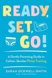 Ready, Set, Go!: A Gentle Parenting Guide to Calmer, Quicker Potty Training by Sarah Ockwell-Smith Paperback Book