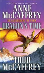 Dragon's Time: Dragonriders of Pern (The Dragonriders of Pern) by Anne McCaffrey Paperback Book