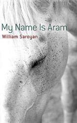 My Name Is Aram by William Saroyan Paperback Book