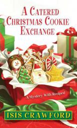 A Catered Christmas Cookie Exchange by Isis Crawford Paperback Book