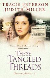These Tangled Threads (Bells of Lowell) by Tracie Peterson Paperback Book