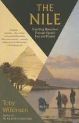The Nile: Travelling Downriver Through Egypt's Past and Present (Vintage Departures) by Toby Alexander Howar Wilkinson Paperback Book