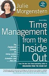 Time Management from the Inside Out, second edition: The Foolproof System for Taking Control of Your Schedule--and Your Life by Julie Morgenstern Paperback Book