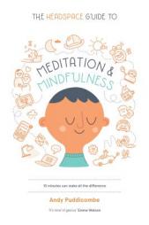 The Headspace Guide to Meditation and Mindfulness: How Mindfulness Can Change Your Life in Ten Minutes a Day by Andy Puddicombe Paperback Book