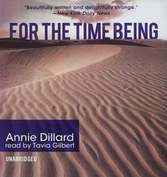 For the Time Being by Annie Dillard Paperback Book