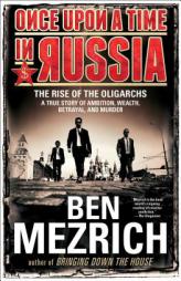 Once Upon a Time in Russia: The Rise of the Oligarchs a True Story of Ambition, Wealth, Betrayal, and Murder by Ben Mezrich Paperback Book