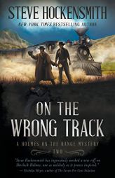 On the Wrong Track: A Western Mystery Series (Holmes on the Range Mysteries) by Steve Hockensmith Paperback Book