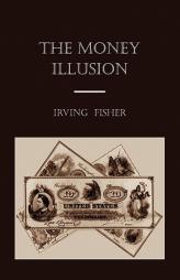 The Money Illusion by Irving Fisher Paperback Book
