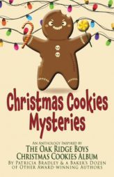 Christmas Cookies Mysteries: An Anthology Inspired by The Oak Ridge Boys Christmas Cookies Album by Patricia Bradley Paperback Book
