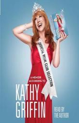 Official Book Club Selection by Kathy Griffin Paperback Book