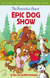 The Berenstain Bears' Epic Dog Show: An Early Reader Chapter Book by Stan And Jan Berenstain W. Paperback Book