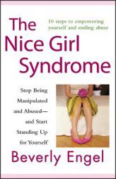 The Nice Girl Syndrome: Stop Being Manipulated and Abused -- And Start Standing Up for Yourself by Beverly Engel Paperback Book