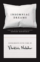 Insomniac Dreams: Experiments with Time by Vladimir Nabokov by Vladimir Nabokov Paperback Book