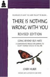 There Is Nothing Wrong with You: Going Beyond Self-Hate by Cheri Huber Paperback Book
