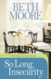 So Long, Insecurity Group Experience by Beth Moore Paperback Book