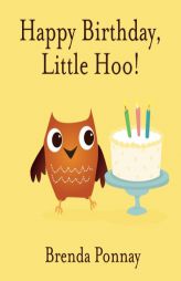 Happy Birthday, Little Hoo! by Brenda Ponnay Paperback Book