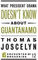 What President Obama Doesn't Know About Guantanamo (Encounter Broadsides) by Thomas Joscelyn Paperback Book