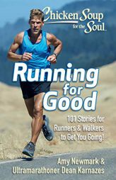 Chicken Soup for the Soul: Running for Good: 101 Stories for Runners & Walkers to Get You Moving by Amy Newmark Paperback Book