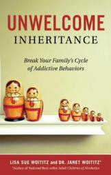 Unwelcome Inheritance: Break Your Family's Cycle of Addictive Behaviors by Lisa Sue Woititz Paperback Book