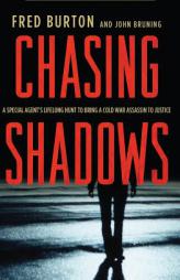 Chasing Shadows: A Special Agent's Lifelong Hunt to Bring a Cold War Assassin to Justice by Fred Burton Paperback Book